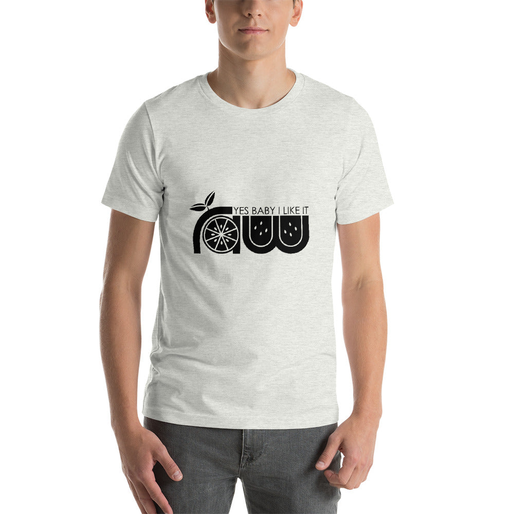 Yes Baby I Like It Raw Short-Sleeve Unisex T-Shirt
