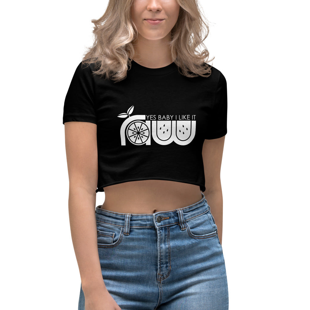 Yes Baby I Like It Raw Women's Crop Top