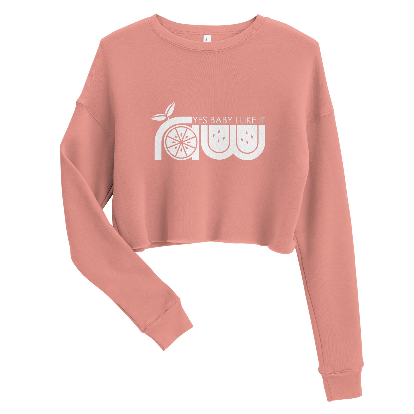 Yes Baby I Like It Raw Crop Sweatshirt