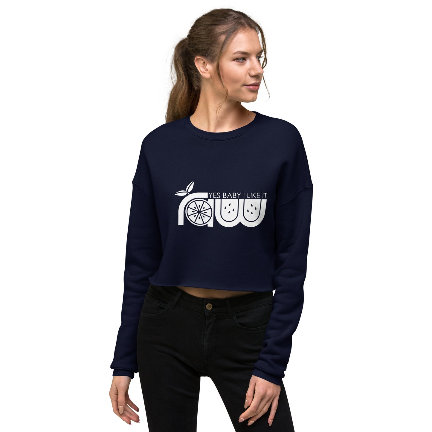 Yes Baby I Like It Raw Crop Sweatshirt