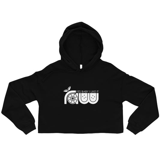 Yes Baby I Like It Raw Crop Hoodie